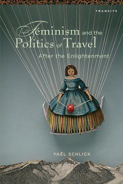 Feminism and the Politics of Travel after the Enlightenment - Schlick, Yaël