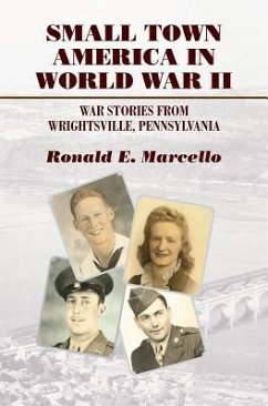 Small Town America in World War II - Marcello, Ronald E