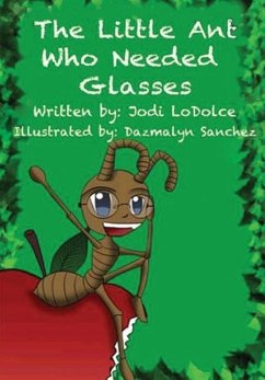 The Little Ant Who Needed Glasses - Lodolce, Jodi
