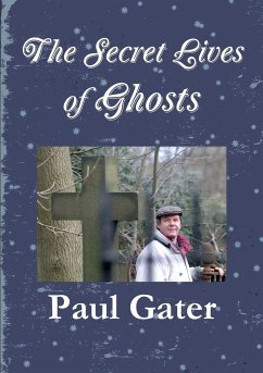 The Secret Lives of Ghosts - Gater, Paul