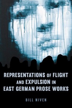 Representations of Flight and Expulsion in East German Prose Works - Niven, William