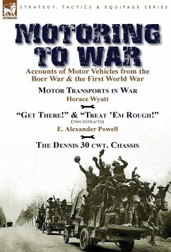 Motoring to War - Wyatt, Horace; Powell, E. Alexander