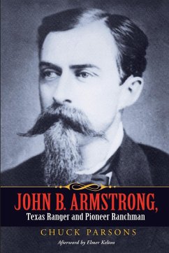 John B. Armstrong, Texas Ranger and Pioneer Ranchman - Parsons, Chuck