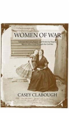 Women of War: Selected Memoirs, Poems, and Fiction by Virginia Women Who Lived Through the Civil War