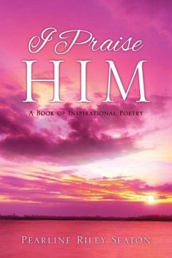 I Praise Him - Seaton, Pearline Riley