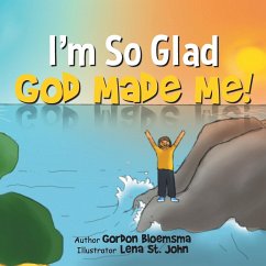 I'm So Glad God Made Me! - Bloemsma, Gordon