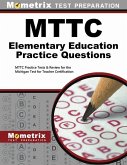 MTTC Elementary Education Practice Questions: MTTC Practice Tests & Review for the Michigan Test for Teacher Certification