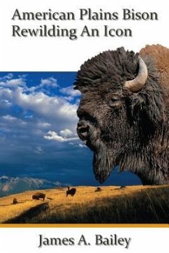 American Plains Bison: Rewilding and Icon - Bailey, James A