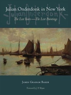 Julian Onderdonk in New York: The Lost Years, the Lost Paintings - Baker, James Graham