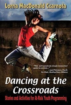 Dancing at the Crossroads: Stories and Activities for At-Risk Youth Programming - Czarnota, Lorna