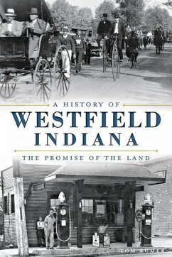 A History of Westfield, Indiana: The Promise of the Land - Rumer, Tom