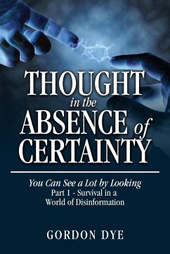 Thought in the Absence of Certainty - Dye, Gordon