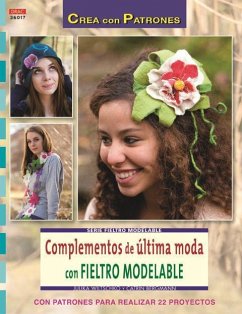 Complementos de última moda con fieltro modelable - Bergmann, Catrin; Wiltschko, Julika