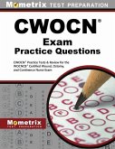 CWOCN Exam Practice Questions: CWOCN Practice Tests & Review for the WOCNCB Certified Wound, Ostomy, and Continence Nurse Exam