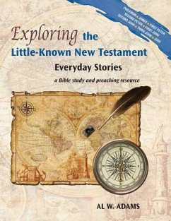 Exploring the Little-Known New Testament: Everyday Stories - Adams, Al W.