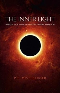 The Inner Light: Self-Realization Via the Western Esoteric Tradition - Mistberger, P.