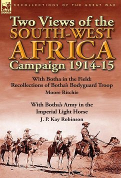 Two Views of the South-West Africa Campaign 1914-15 - Ritchie, Moore; Robinson, J. P. Kay
