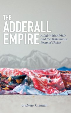 The Adderall Empire - Smith, Andrew K.