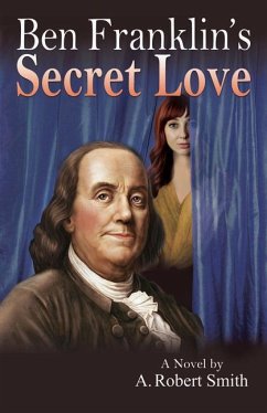 Ben Franklin's Secret Love - Smith, A. Robert
