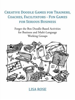 Creative Doodle Games for Trainers, Coaches, Facilitators - Fun Games for Serious Business - Lisa Rose