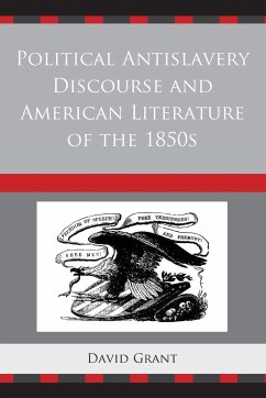 Political Antislavery Discourse and American Literature of the 1850s - Grant, David