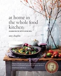 At Home in the Whole Food Kitchen: Celebrating the Art of Eating Well - Chaplin, Amy