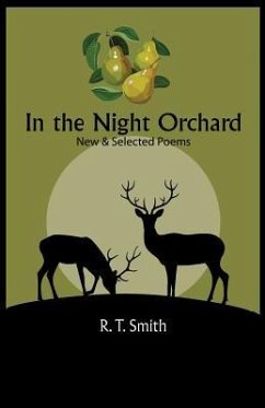 In the Night Orchard: New and Selected Poems - Smith, R. T.