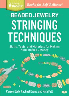 Beaded Jewelry: Stringing Techniques - Eddy, Carson; Evans, Rachael; Feld, Kate