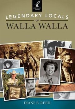 Legendary Locals of Walla Walla, Washington - Reed, Diane B.