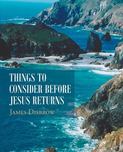 Things to Consider Before Jesus Returns - Disbrow, James