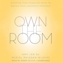 Own the Room: Discover Your Signature Voice to Master Your Leadership Presence - Su, Amy Jen; Sue, Amy Jen; Wilkins, Muriel Maignan
