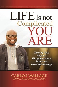 Life Is Not Complicated-You Are - Wallace, Carlos