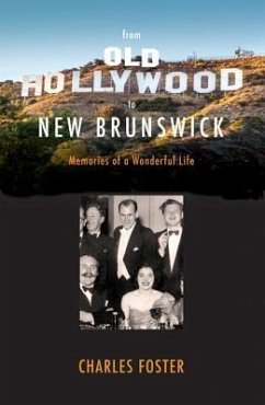 From Old Hollywood to New Brunswick - Foster, Charles