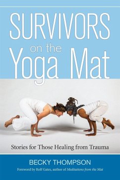 Survivors on the Yoga Mat: Stories for Those Healing from Trauma - Thompson, Becky