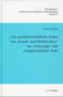 Das apothekenrechtliche Verbot des 'Fremdbesitzes und Mehrbesitzes' aus verfassungsrechtlicher und europarechtlicher Sicht