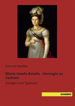 Maria Josefa Amalia - Herzogin zu Sachsen - Haebler, Konrad