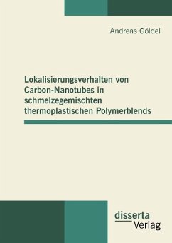 Lokalisierungsverhalten von Carbon-Nanotubes in schmelzegemischten thermoplastischen Polymerblends - Göldel, Andreas