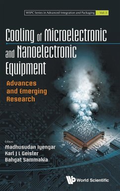 COOLING OF MICROELECTRONIC AND NANOELECTRONIC EQUIPMENT - Madhusudan Iyengar, Karl J L Geisler & B