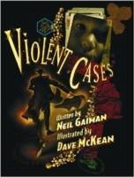 Violent Cases - Gaiman, Neil; McKean, Dave