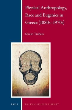 Physical Anthropology, Race and Eugenics in Greece (1880s-1970s) - Trubeta, Sevasti