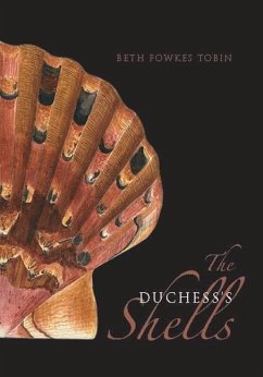 The Duchess's Shells: Natural History Collecting in the Age of Cook's Voyages - Tobin, Beth Fowkes