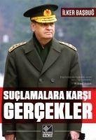 Suclamalara Karsi Gercekler - Basbug, Ilker