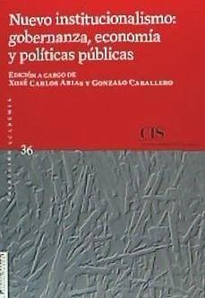 Nuevo institucionalismo : gobernanza, economía y políticas públicas - Arias Moreira, José Carlos; Caballero Míguez, Gonzalo