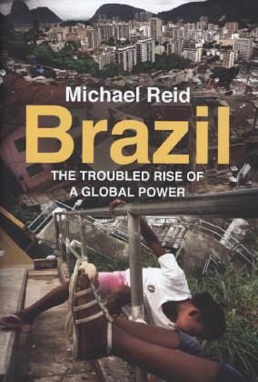 Brazil - The Troubled Rise of a Global Power Brazil - The Troubled Rise of a Global Power
