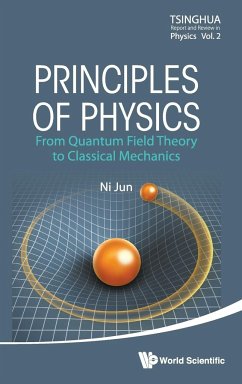 Principles of Physics: From Quantum Field Theory to Classical Mechanics