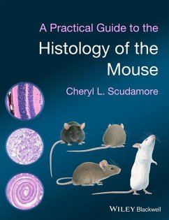 A Practical Guide to the Histology of the Mouse (eBook, ePUB) - Scudamore, Cheryl L.