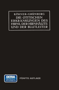 Die Otitischen Erkrankungen des Hirns, der Hirnhäute und der Blutleiter - Körner, Otto;Grünberg, Karl