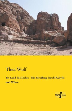 Im Land des Lichts - Ein Streifzug durch Kabylie und Wüste - Wolf, Thea