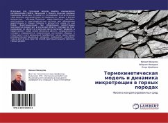 Termokineticheskaq model' i dinamika mikrotreschin w gornyh porodah - Menzhulin, Mihail;Mahmudov, Hajrullo;Shherbakov, Igor'