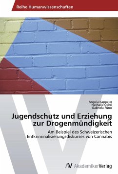Jugendschutz und Erziehung zur Drogenmündigkeit - Kappeler, Angela;Oehri, Nathalie;Pürro, Gabriela